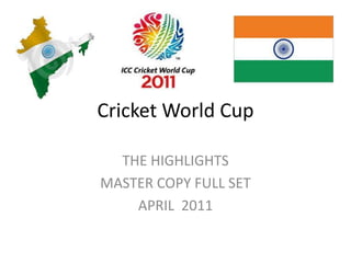 Cricket World Cup THE HIGHLIGHTS MASTER COPY FULL SET  APRIL  2011 