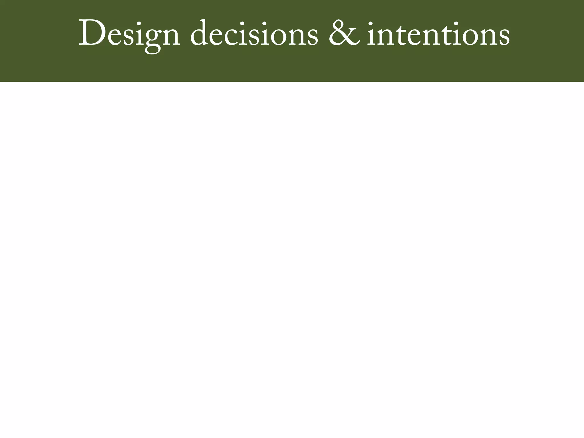 Design decisions & intentions
 
