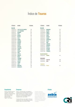 NELORE
000NE00612 1872 DA ELGE (GURUPI) 16
000NE00590 3137 HANUMAN 41
000NEALBA ALBANES 25
000NE00587 ÁTILA 41
000NE00600 BERGER 40
000NE00611 BILHETE 17
000NE00563 C7617 15
000NECIGANO CIGANO 25
000NE00584 CORONEL 14
000NE00589 DESTINO 23
000NE00593 DUENDE 18
000NE00572 ELECTO 30
000NEESPEC ESPECIAL 43
000NE00588 FAVORITO 42
000NE00605 FERRO 37
000NEFORLA FÓRLAN 43
000NE02009 FRIES 39
000NE00585 GAETAN 33
000NE00586 GANGLIO 32
000NE00607 INKAR 33
000NE00613 JACAMIM 27
000NE00579 JAGUARI 44
000NEJALLD JALLAD 28
000NE03198 JAVARI 26
000NE00604 JEITO 27
000NE02039 MAPUCHE 39
000NE00578 MARAGATO 35
NELORE
000NE00601 MÁRMORE 22
000NE00561 NATRIO 31
000NEOMEGA OMEGA 24
000NE00575 ORMON 13
000NE03020 OXUM 29
000NE00581 PAPUDO 19
000NE50670 POWER 36
000NE00602 QUANUPUR 29
000NE00609 ROLEX 17
000NERUBI RUBI 23
000NESAMUR SAMURAI 20
000NE00573 SEGREDO 21
000NE06039 SOLUTO 31
000NE00592 SUCURIÚ 44
000NE02040 TALLINN 38
000NETORNA TORNADO 20
NELORE MOCHO
000NO00001 RAMBO 47
BRAHMAN
000BR00001 AMOZON 49
000BR0NOEL NOEL 49
TABAPUÃ
000TB00002 DEQUE 51
CÓDIGO NOME PÁGINA CÓDIGO NOME PÁGINA
Empresa - CRI Genética Brasil é uma subsidiária da
Cooperative Resources International (CRI) com sede em
Shawano, Winsconsin, EUA, e atuação em mais de 60
países. CRI é uma holding de cooperativas agrícolas,
composta por outras três subsidiárias: AgSource
Cooperative Services, Genex e MOFA.
A missão da CRI resume nosso objetivo: “A CRI é uma
cooperativa forte e líder mundial entregando excelência,
inovação e valores a seus membros e clientes”.
Empresa: CRI Genética Brasil Ltda.
Coordenação: Daniel Carvalho
Assistente: Luiz Fernando Ambrosio
Projeto Gráfico: Formato IB
Data de veiculação: 2015
Distribuição: Própria
Tiragem: 3.500 unidades
Expediente
Índice de Touros
Empresa Filiada
CRI Genética, representantes ou
funcionários, não podem garantir a
porcentagem da concepção, qualidade ou
produtividade a ser obtida na ligação com
o uso dos nossos produtos ou as técnicas
que recomendamos. NÃO OFERECE
GARANTIA DE NENHUM TIPO, EXPLÍCITA
OU IMPLÍCITA, QUE ATENDA ALÉM DA
DESCRIÇÃO DOS PRODUTOS E RENUNCIA
A TODA GARANTIA DE COMERCIALIZAR
OU A APTIDÃO PARA UM PROPÓSITO
DETERMINADO.
 