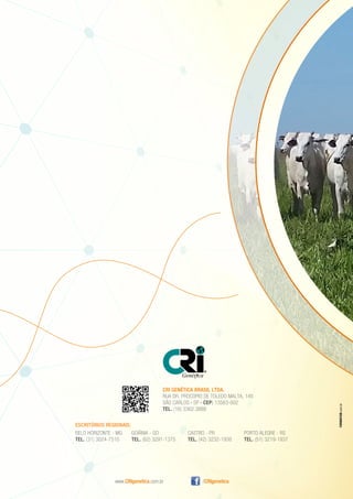 BELO HORIZONTE - MG
TEL. (31) 3024-7510
GOIÂNIA - GO
TEL. (62) 3291-1375
CASTRO - PR
TEL. (42) 3232-1930
PORTO ALEGRE - RS
TEL. (51) 3219-1937
ESCRITÓRIOS REGIONAIS:
CRI GENÉTICA BRASIL LTDA.
RUA DR. PROCÓPIO DE TOLEDO MALTA, 145
SÃO CARLOS · SP · CEP: 13563-002
TEL. (16) 3362.3888
www.CRIgenetica.com.br /CRIgenetica
 