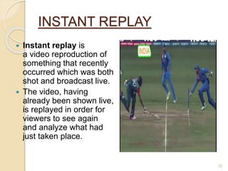 Instant Replay Example Technology in Cricket | PPTX