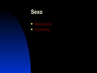 Sexo  Masculino Feminino 