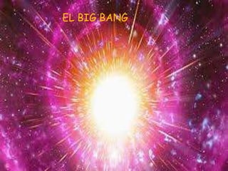 EL BIG BANG
 