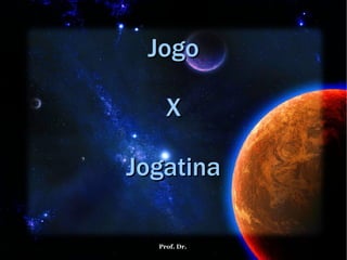 Jogo X Jogatina 