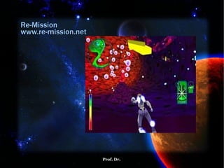 Re-Mission www.re-mission.net 