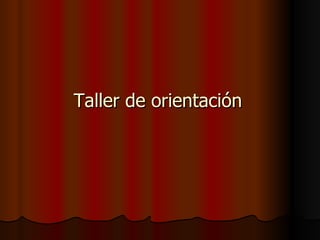 Taller de orientación 