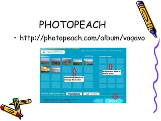 PHOTOPEACH
• http://photopeach.com/album/vaqavo
 