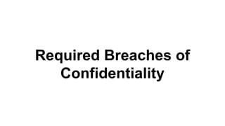 Required Breaches of
Confidentiality
 