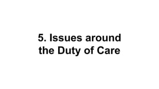 5. Issues around
the Duty of Care
 