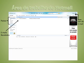 Pastas
E-mails
Recebidos
Sair do
E-mail
 