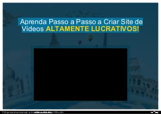 Aprenda Passo a Passo a Criar Site de
Vídeos ALTAMENTE LUCRATIVOS!
PDF generated automatically by the HTML to PDF API of PDFmyURL
 