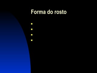 Forma do rosto Oval Estreito Gordinho Nos Padrões 