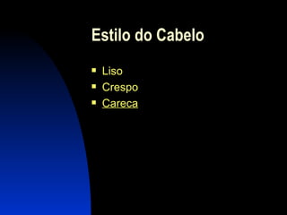 Estilo do Cabelo Liso Crespo Careca 