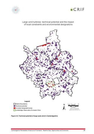Figure 5-3: Technical potential of large scale wind in Cambridgeshire




Cambridgeshire Renewables Infrastructure Framework - Baseline Data, Opportunities and Constraints   34
 