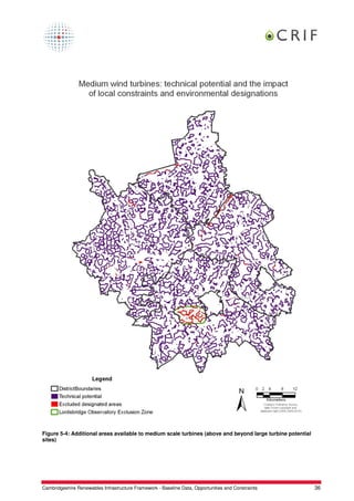 Figure 5-4: Additional areas available to medium scale turbines (above and beyond large turbine potential
sites)




Cambridgeshire Renewables Infrastructure Framework - Baseline Data, Opportunities and Constraints           36
 