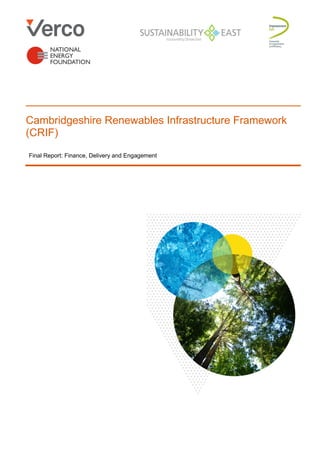 Cambridgeshire Renewables Infrastructure Framework
(CRIF)
Final Report: Finance, Delivery and Engagement
 