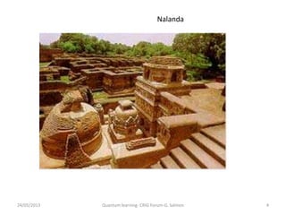 Nalanda
24/05/2013 4Quantum learning- CRIG Forum-G. Salmon
 