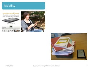 Framework for LATT strategy
24/05/2013 Quantum learning- CRIG Forum-G. Salmon 8
Mobility
 