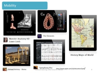 http://www.apple.com/uk/education/ipad/
Mobility
24/05/2013 9Quantum learning- CRIG Forum-G. Salmon
 