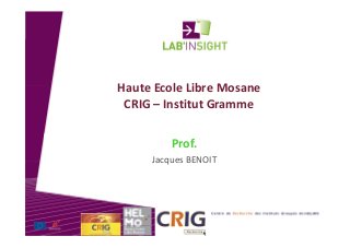 UCLouvain – 31 mai 2010
Haute Ecole Libre Mosane
CRIG – Institut Gramme
Prof.
Jacques BENOIT
Logo
institution
 