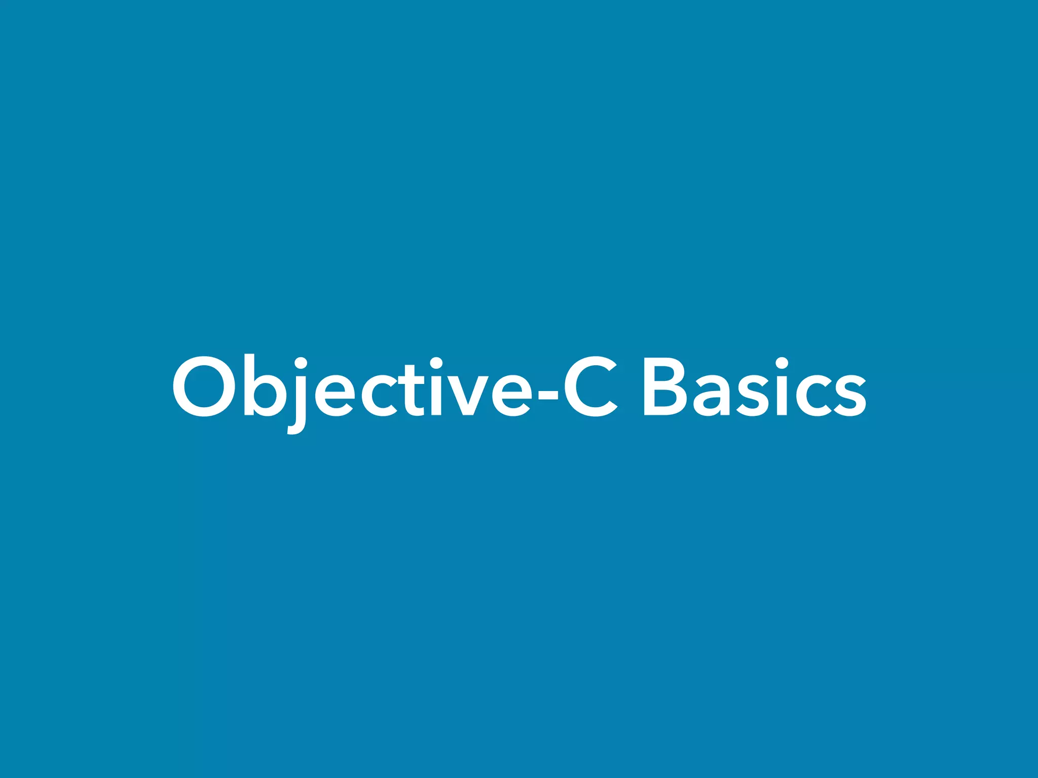 Objective-C Basics
 