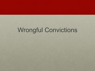 Wrongful Convictions
 