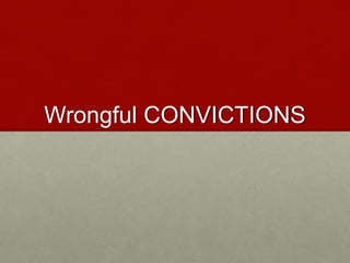Wrongful CONVICTIONS
 