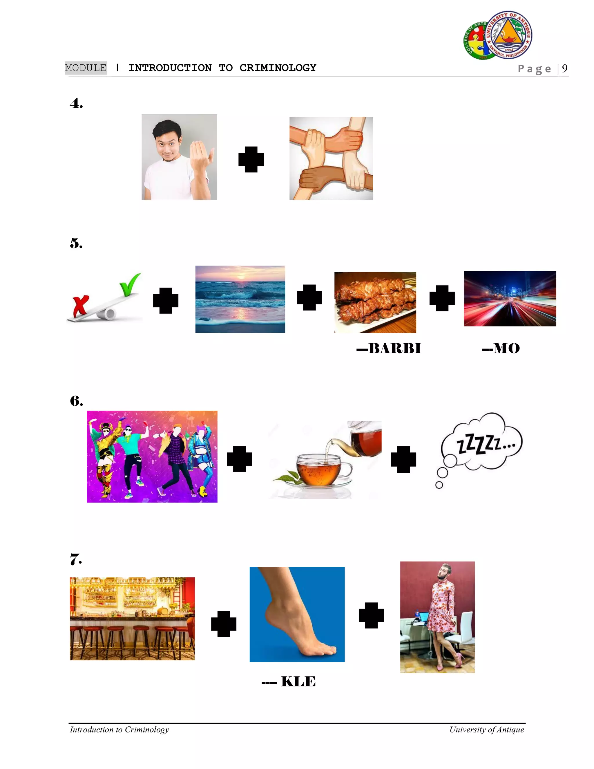 P a g e | 9
Introduction to Criminology University of Antique
MODULE ǀ INTRODUCTION TO CRIMINOLOGY
4.
5.
---BARBI ---MO
6.
7.
---- KLE
 