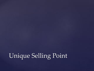 Unique Selling Point 
 