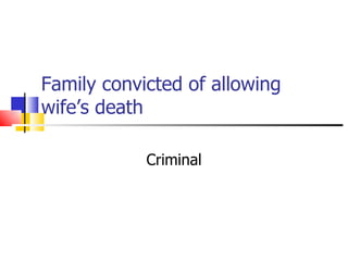 Family convicted of allowing wife’s death Criminal 