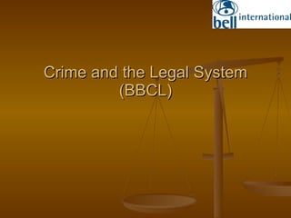 Crime and the Legal System (BBCL) 