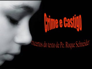 excertos do texto de Pe. Roque Schneider Crime e Castigo 