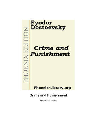 Crime and Punishment
     Dostoevsky, Fyodor
 