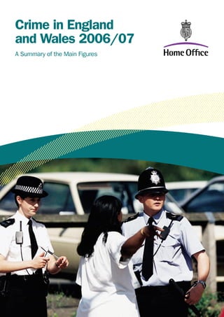 Crime in England
and Wales 2006/07
A Summary of the Main Figures