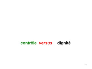 contrôle versus dignité
22
 