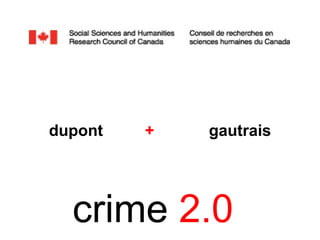 ccr
dupont + gautrais
crime 2.0
 