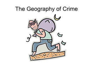 The Geography of Crime 