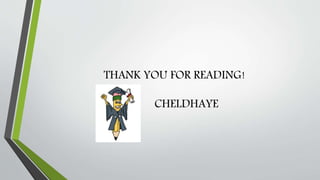 THANK YOU FOR READING!
CHELDHAYE
 