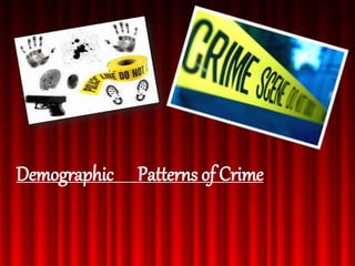 Demographic Patterns of Crime
 