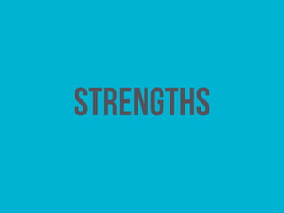 strengths
 