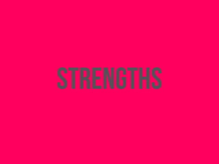 strengths
 