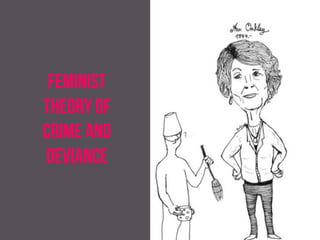 feminist
theory of
crime and
deviance
 