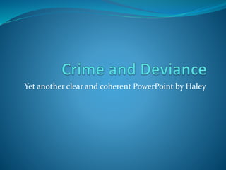 Yet another clear and coherent PowerPoint by Haley
 