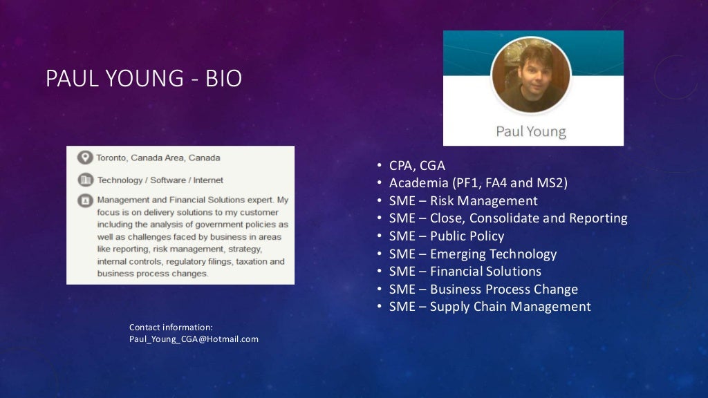 PAUL YOUNG - BIO • CPA, CGA • Academia (PF1, FA4 and MS2) • SME – Risk Management • SME – Close, Consolidate and Reporting...