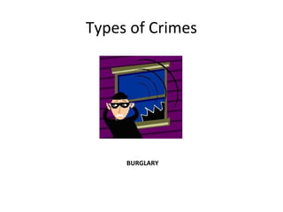 Types of Crimes

BURGLARY

 
