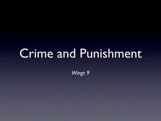 Crime and Punishment
        Wings 9
 