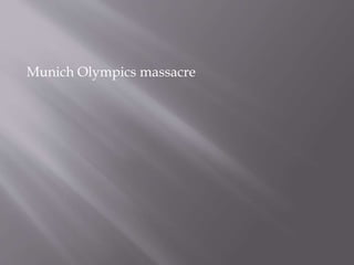 Munich Olympics massacre
 