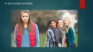 are socially excluded
 