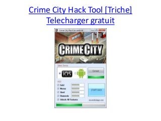 Crime City Hack Tool [Triche]
Telecharger gratuit
 