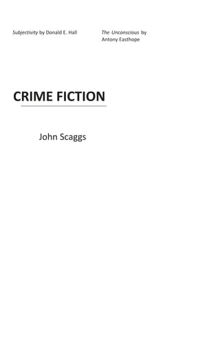 Subjectivity by Donald E. Hall The Unconscious by
Antony Easthope
selective bibliography iii
CRIME FICTION
John Scaggs
 